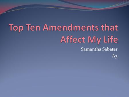 Samantha Sabater A3. The Amendments We currently have 27 amendments. In order to pass an amendments they have to go though a certain process. First a.