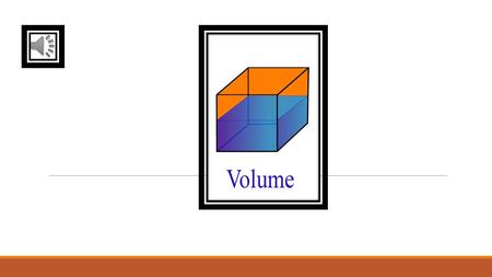Click on the following link and watch the video. Khan Academy Introduction to Volume https://www.khanacademy.org/math/pre-algebra/measurement/volume-introduction-