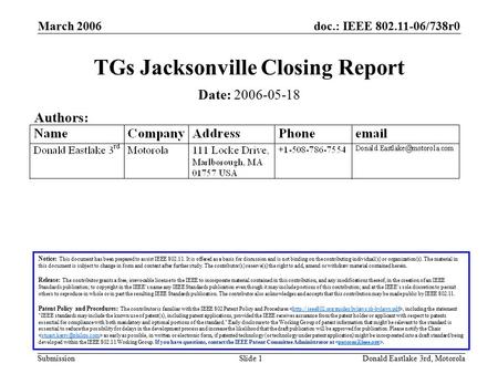 Doc.: IEEE 802.11-06/738r0 Submission March 2006 Donald Eastlake 3rd, MotorolaSlide 1 TGs Jacksonville Closing Report Notice: This document has been prepared.