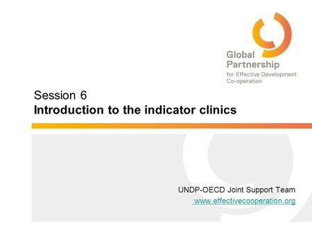 Session 6 Introduction to the indicator clinics UNDP-OECD Joint Support Team