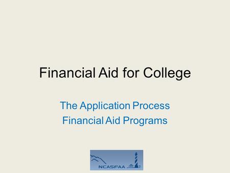 Financial Aid for College The Application Process Financial Aid Programs.