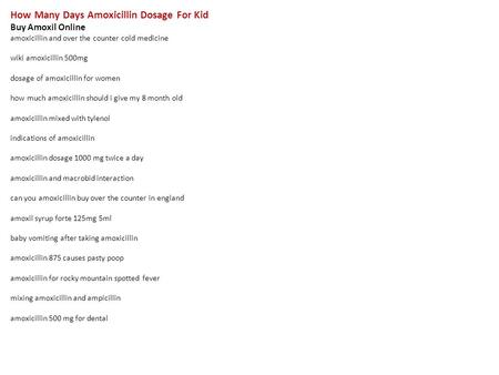 How Many Days Amoxicillin Dosage For Kid Buy Amoxil Online amoxicillin and over the counter cold medicine wiki amoxicillin 500mg dosage of amoxicillin.