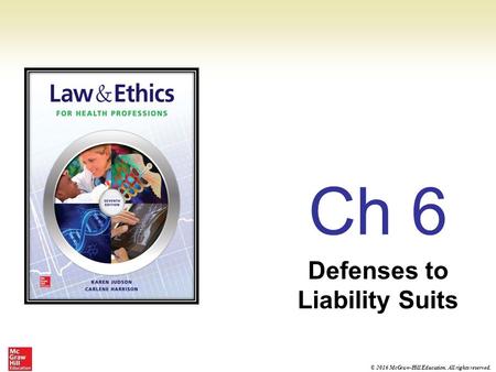 © 2016 McGraw-Hill Education. All rights reserved. Ch 6 Defenses to Liability Suits.