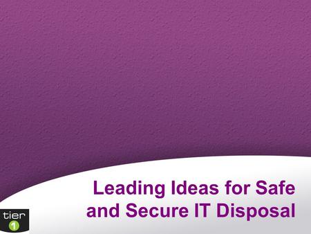 Leading Ideas for Safe and Secure IT Disposal. Go for an expert When disposing of redundant devices to ensure that your private info is entirely untraceable,