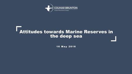 Attitudes towards Marine Reserves in the deep sea 16 May 2016.