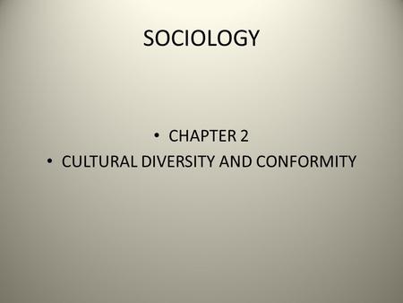 CULTURAL DIVERSITY AND CONFORMITY