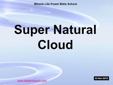 03 Nov 2015 Super Natural Cloud Miracle Life Power Bible School