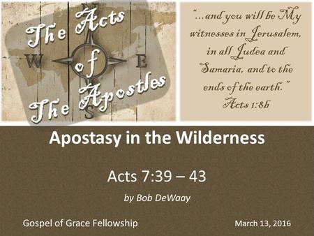 “...and you will be My witnesses in Jerusalem, in all Judea and Samaria, and to the ends of the earth.” Acts 1:8b by Bob DeWaay Gospel of Grace Fellowship.