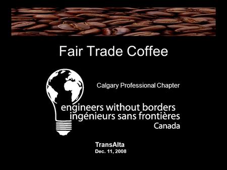 Fair Trade Coffee Calgary Professional Chapter TransAlta Dec. 11, 2008.