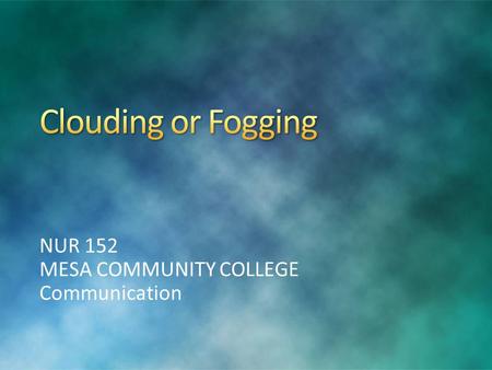 NUR 152 MESA COMMUNITY COLLEGE Communication. Agreeing with the critic’s argument without defensiveness or agreement to change. Examples: A: “You people.