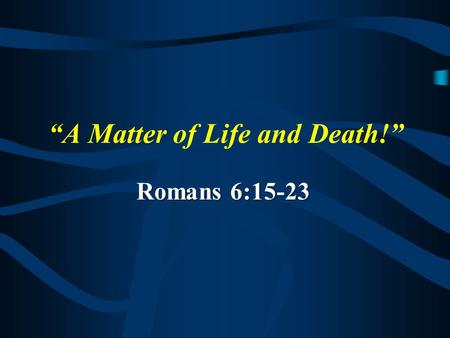 “A Matter of Life and Death!” Romans 6:15-23. Officer Lee Brown responded immediately with red lights and siren as the dispatcher gave directions. Brown.