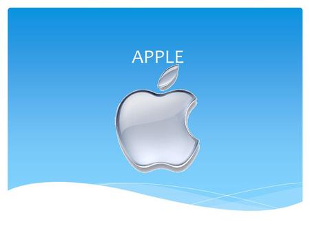 APPLE.  Apple:  An American Multinational corporation headquartered in Cupertino, California  Since 1 april 1970  Founders:  Steve Jobs  Steve Wozniak.