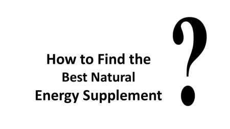 How to Find the Best Natural Energy Supplement. Using products such as energy drinks and energy shots, which are usually loaded with sugar, can do your.