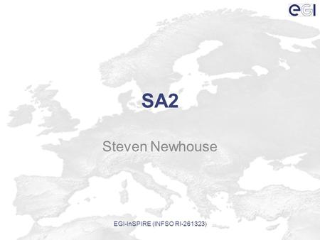 SA2 Steven Newhouse EGI-InSPIRE (INFSO RI-261323).