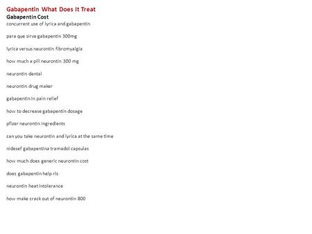 Gabapentin What Does It Treat Gabapentin Cost concurrent use of lyrica and gabapentin para que sirve gabapentin 300mg lyrica versus neurontin fibromyalgia.