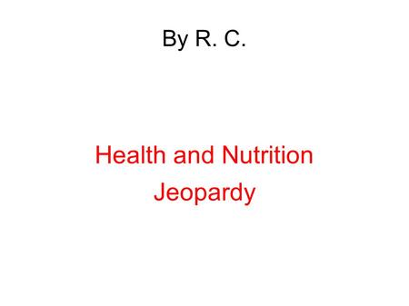 By R. C. Health and Nutrition Jeopardy. Food Facts: 100 points This vegetable often served mashed has lots of vitamin C Correct Response: