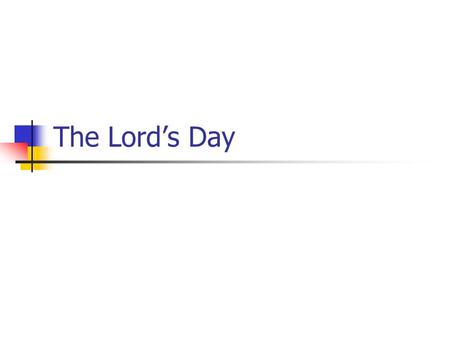 The Lord’s Day. The Old Testament Isn’t Binding Galatians 3:23-25 But before faith came, we were kept under guard by the law, kept for the faith which.