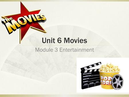 Unit 6 Movies Module 3 Entertainment Romance Comedy.