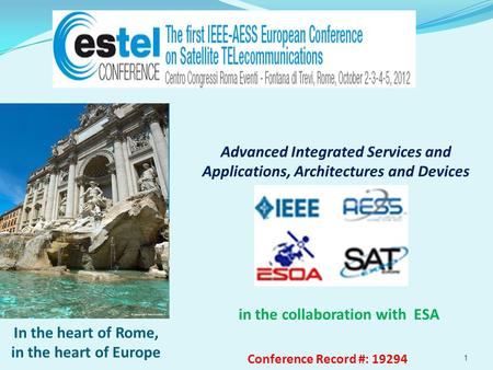 Advanced Integrated Services and Applications, Architectures and Devices In the heart of Rome, in the heart of Europe 1 in the collaboration with ESA Conference.