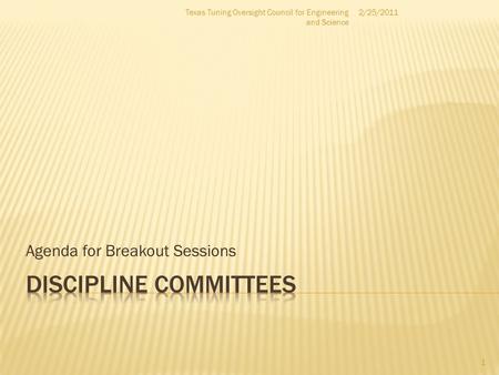 Agenda for Breakout Sessions 2/25/2011 1 Texas Tuning Oversight Council for Engineering and Science.