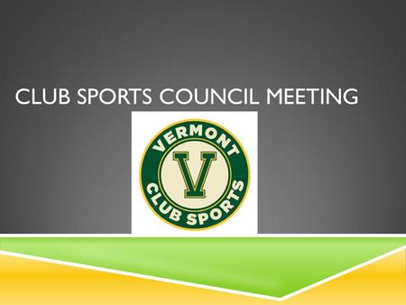 CLUB SPORTS COUNCIL MEETING. AGENDA  Welcome  Goal Setting Activity  Program Updates  Spring Calendar  Budgeting Season  Supplemental form deadlines.