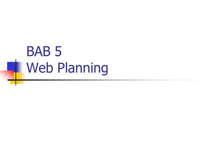 BAB 5 Web Planning. Purpose Objective of the site Who is our target audience? Who will looking for our site? Who will become interested if they reach.