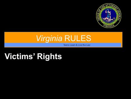 Virginia RULES Teens Learn & Live the Law Victims’ Rights.