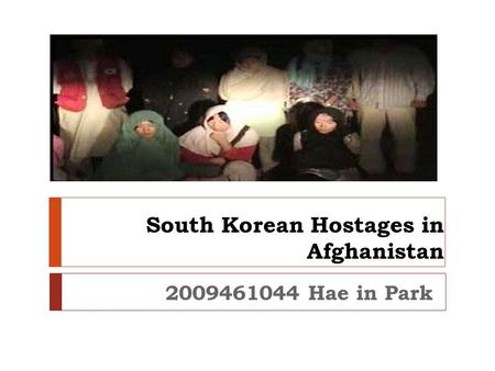 South Korean Hostages in Afghanistan 2009461044 Hae in Park.