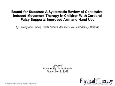 Bound for Success: A Systematic Review of Constraint- Induced Movement Therapy in Children With Cerebral Palsy Supports Improved Arm and Hand Use by Hsiang-han.