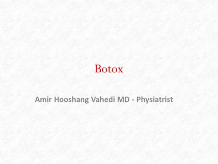 Botox Amir Hooshang Vahedi MD - Physiatrist. OnabotulinumtoxinA Botox | Botox® | Botox® Cosmetic Classification: Musculoskeletal Agents Skeletal Muscle.