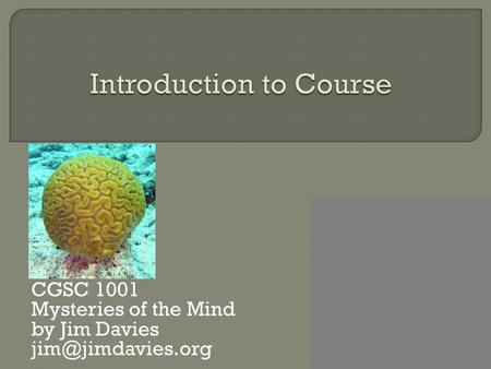 CGSC 1001 Mysteries of the Mind by Jim Davies 1.