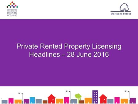 Private Rented Property Licensing Headlines – 28 June 2016.