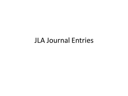 JLA Journal Entries. Journal Entry 1 Do you believe in ghosts or spirits? Why or why not? What do you believe about the spiritual world or omens? Have.