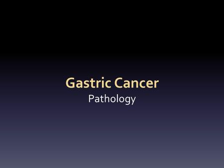 Gastric Cancer Pathology. Malignant Neoplasms of the Stomach Primary Adenocarcinoma (94%) Lymphoma (4%) Malignant GIST (1%) Haematogenous spread Breast.