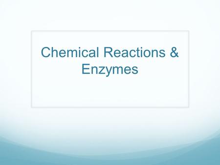 Chemical Reactions & Enzymes There are two types of organisms 1. Autotrophs – organisms that can make their own food. Most use sunlight as an energy.