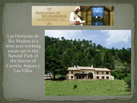 Las Herrerias de Rio Madera is a 1600 acre working estate set in the Natural Park of the Sierras of Cazorla, Segura y Las Villas.