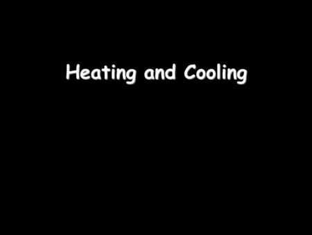 Heating and Cooling. Heat and Temperature This cup of coffee will ____ ____ because it is _____ ____ heat energy into the surroundings. This drink (taken.