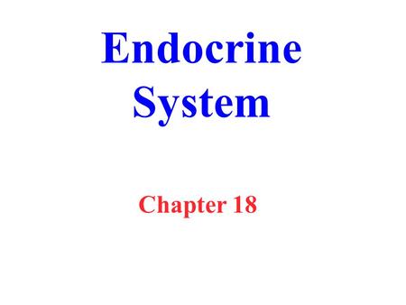 Endocrine System Chapter 18. Endocrine System Regulates: – extracellular fluid – metabolism – biological clock – contraction of cardiac & smooth muscle.