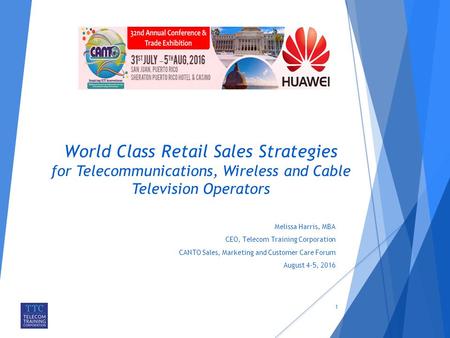 World Class Retail Sales Strategies for Telecommunications, Wireless and Cable Television Operators Melissa Harris, MBA CEO, Telecom Training Corporation.