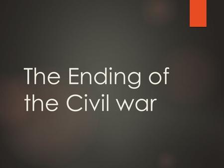 The Ending of the Civil war Gettysburg Address  November 19, 1863  Dedicate a cemetery in Gettysburg  2 minute speech  “Remade America”  “Not just.