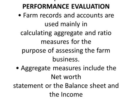 TYPES OF FARM RECORDS AND ACCOUNTS The Farm Records which a good farmer should keep are: Income and Expenditure or receipts and payments or cash returns.