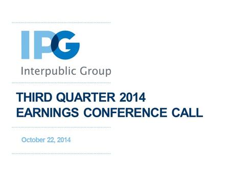 THIRD QUARTER 2014 EARNINGS CONFERENCE CALL October 22, 2014.