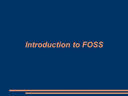 Introduction to FOSS. Classes of software  Operating System (OS)  Software that manages all the application programs in a computer  Manages the computer.