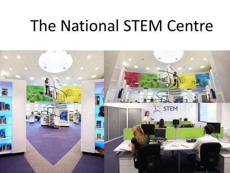 The National STEM Centre. 24 th June 2013 Steve Lyon, Mathematics Specialist