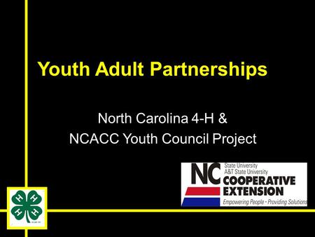 Youth Adult Partnerships North Carolina 4-H & NCACC Youth Council Project.