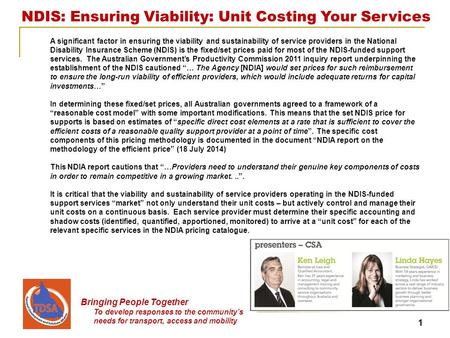 NDIS: Ensuring Viability: Unit Costing Your Services Bringing People Together To develop responses to the community’s needs for transport, access and mobility.