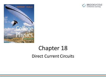 Chapter 18 Direct Current Circuits. Electric Circuits Electric circuits control the flow of electricity and the energy associated with it. Circuits are.