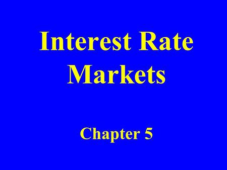 Interest Rate Markets Chapter 5. Types of Rates Treasury rates LIBOR rates Repo rates.