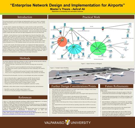 “Enterprise Network Design and Implementation for Airports” Master’s Thesis - Ashraf Ali Department of Computing and Information Sciences This project.