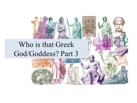 Who is that Greek God/Goddess? Part 3. Who Is This God?